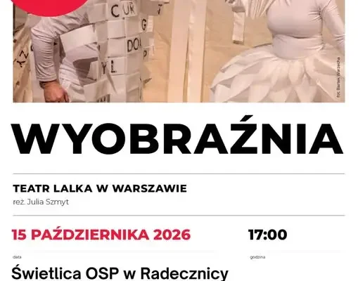 Spektakl „Wyobraźnia” Teatru Lalek w Radecznicy – już dziś o 17:00