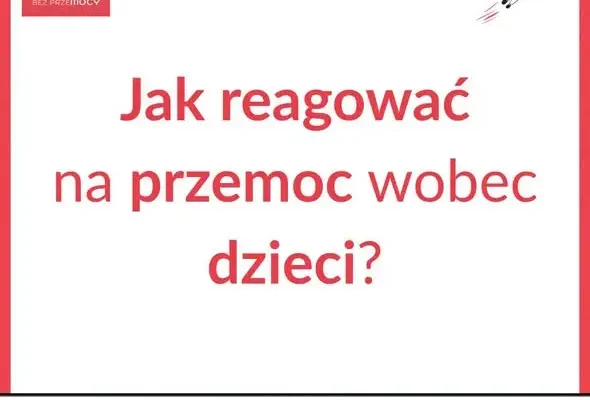 Kampania „Dzieciństwo bez Przemocy” – jak reagować na krzywdę dziecka?